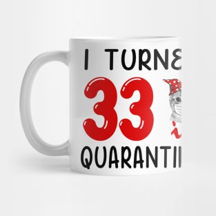 I Turned 33 In Quarantine Funny Cat Facemask Mug